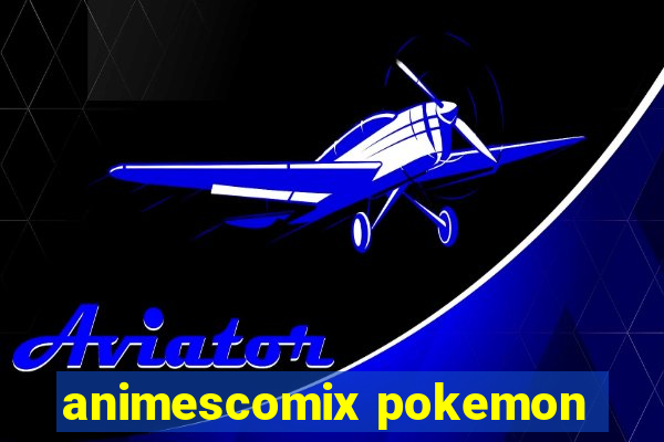 animescomix pokemon